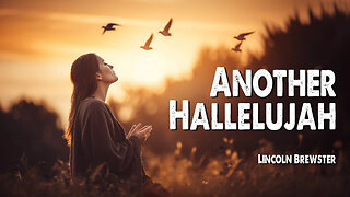 Another Hallelujah | Lincoln Brewster (Worship Lyric Video)