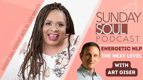 Sunday Soul Podcast Interview w Art Giser - Energetic NLP