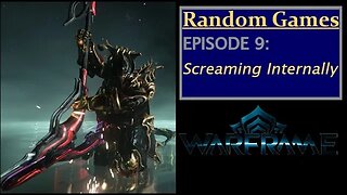 Warframe Episode 9: Screaming Internally