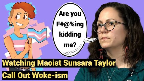 Watching Maoist Sunsara Taylor Call Out Woke-ism