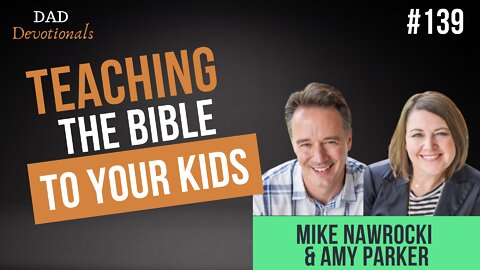 139 - Teaching The Bible To Your Kids with Mike Nawrocki and Amy Parker