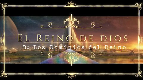 El Reino de Dios 8: Los dominios del Reino