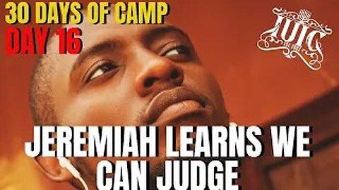 IUIC: 30 Days Of Camp: Day 16: Jeremiah Learns We Can Judge