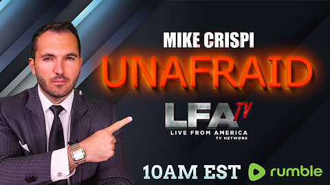 | MIKE CRISPI UNAFRAID 8.8.24 10AM EST