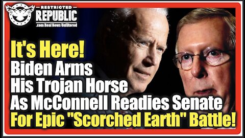 It's Here! Biden Arms His Trojan Horse As McConnell Readies Senate For Epic "Scorched Earth" Battle!