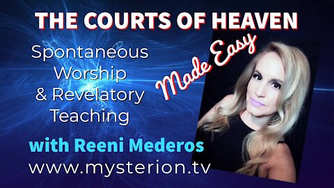 The Courts of Heaven Made Easy - Powerful Video Teaching by Reeni Mederos