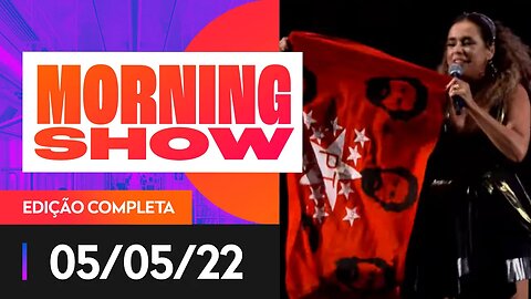 SHOW DE MERCURY PRÓ-LULA INVESTIGADO - MORNING SHOW - 05/05/22