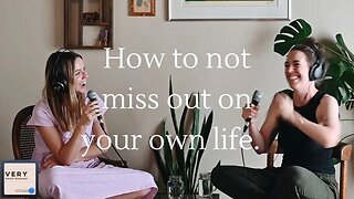 How to not miss out on your own life. *Accidental podcast episode - audio only*