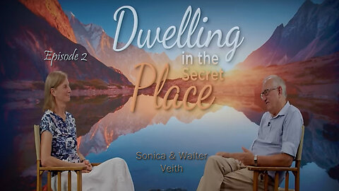 Dwelling In The Secret Place: Ep 2 - From Darkness To Light by Walter & Sonica Veith