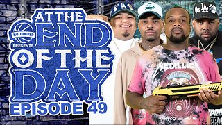 At The End of The Day Ep. 49