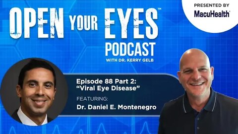 Ep 88 Part 2 - Dr. Daniel E. Montenegro “Viral Eye Disease”