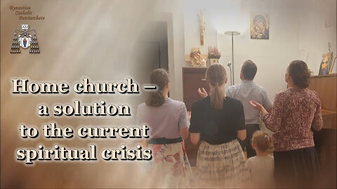 Home church – a solution to the current spiritual crisis