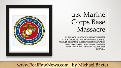 U.S. MARINE CORPS BASE ATTACKED BY DEEP STATE BLACK HATS