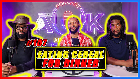 Episode 107 - Eating Cereal for Dinner