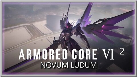 Armored Core VI - Episode 2 - NOVUM LUDUM