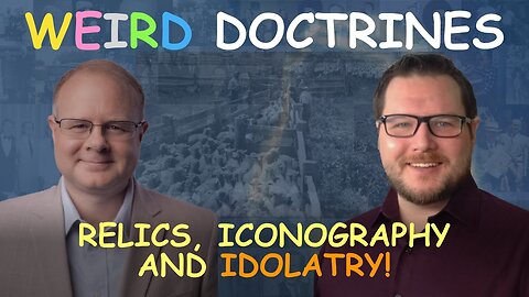 Weird Doctrines: Relics, Iconography, and Idolatry - Episode 96 Wm. Branham Research