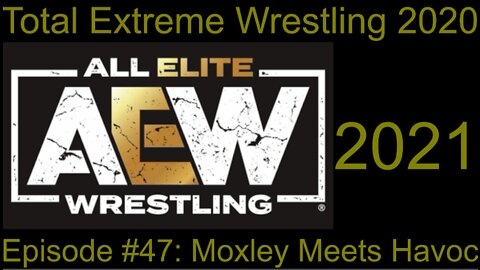 RapperJJJ TEW2020: AEW Episode #47: Moxley Meets Havoc