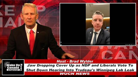 WUCN-Epi#215-JAW DROPPING COVER UP as NDP and Liberals Vote To Shut Down Hearing Into Trudeau's Lab