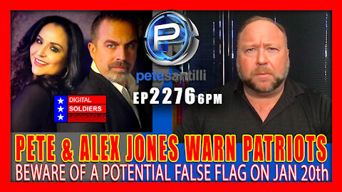 EP 2276-6PM PETE SANTILLI & ALEX JONES WARN PATRIOTS OF POTENTIAL FALSE FLAG ON JAN 20th