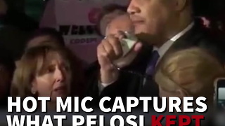 Hot Mic Captures What Pelosi Kept Whispering To Congressman