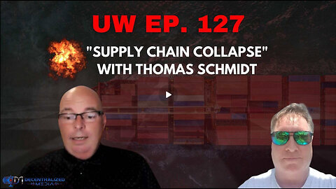 Unrestricted Warfare Ep. 127- 'Supply Chain Collapse' with Thomas Schmidt