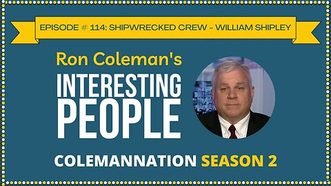 ColemanNation Podcast - Episode 114: Shipwrecked Crew - William Shipley | Singing in the Lifeboats