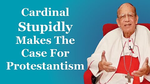 Vatican Cardinal Stupidly Makes The Case For Protestantism