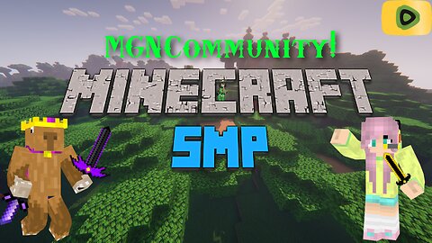 COME JOIN US ON OUR ADEVENTURE IN THIS SMP MADE BY MGN COMMUNITY