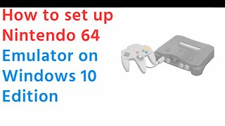 How To Set Up Nintendo 64 Emulator On Windows 10 (2023)