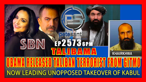 EP 2573-6PM OBAMA RELEASED TALIBAN LEADER FROM GITMO WHO’S NOW LEADING TAKEOVER OF KABUL