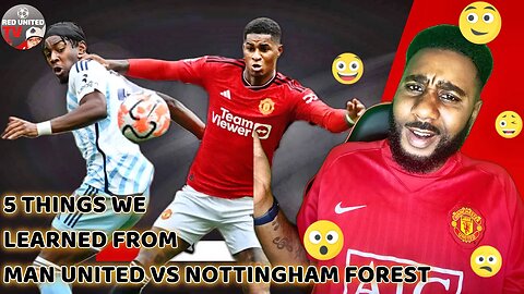 FIVE THINGS WE LEARNED from Man United vs Nottingham Forest | Man Utd News | Ivorian Spice REACTS