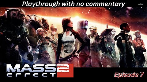 Mass Effect 2 - episode 7