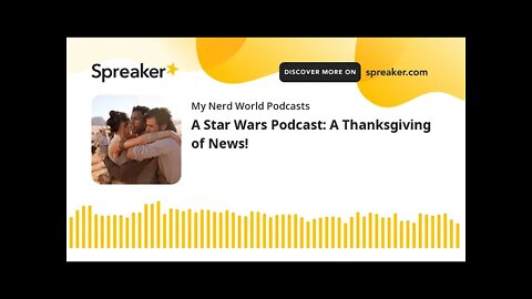 A Star Wars Podcast: A Thanksgiving of News!