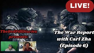 {Live!} The War Report with Carl Zha (episode6)