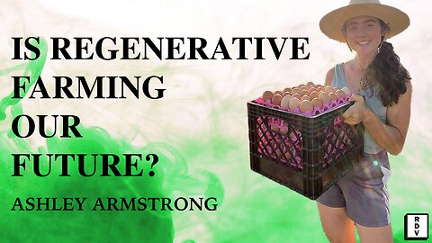 RDV #117 - Is Regenerative Farming Our Future? | Ashley Armstrong