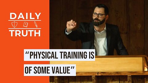 “Physical Training Is Of Some Value”