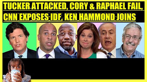 TUCKER CARLSON ATTACKED, CORY BOOKER & WARNOCK FAIL, CNN EXPOSED IDF, KEN HAMMOND JOINS