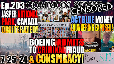 Ep.203 BOEING ADMITS FRAUD/CONSPIRACY! Jasper National Park OBLITERATED! Act Blue Money Laundering!