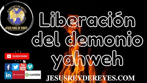 Liberación del demonio Yahweh él no es Jehová, robo de verdad