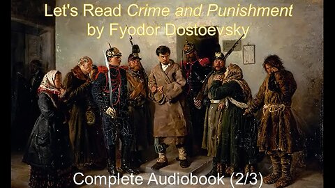 Let's Read Crime and Punishment by Fyodor Dostoevsky (Audiobook 2/3)