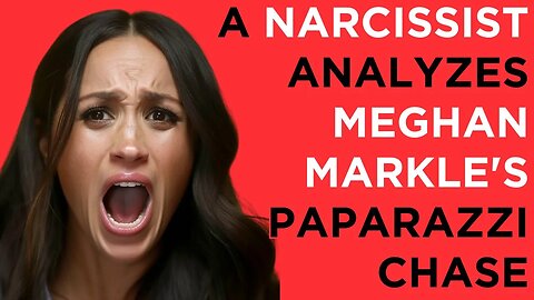 Meghan Markle's Paparazzi Stunt: A Narcissist's Perspective You NEED to Hear!