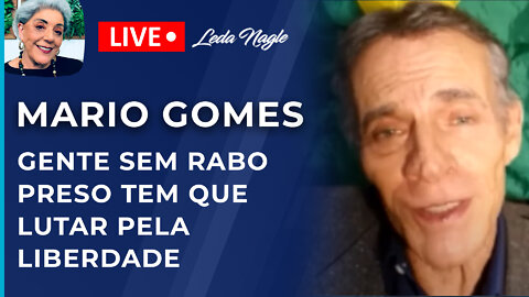 Ator mario gomes: a gente precisa ter liberdade, gente sem rabo preso tem que fazer alguma coisa