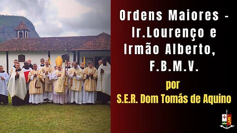 Cerimônia de Ordens Maiores dos irmãos Lourenço e Alberto, F.B.M.V.