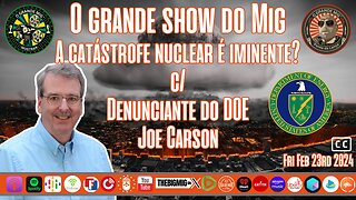 A catástrofe nuclear é iminente com o denunciante do DOE, Joe Carson | EP224