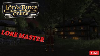 Lord of the Rings Online Stream - Lore Master Gameplay Part 1