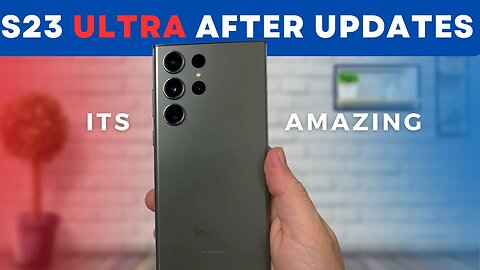 S23 Ultra Long Term Review - AFTER updates