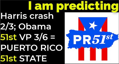 I am predicting- Harris crash 2/3; Obama 51st VP 3/6 = PUERTO RICO 51ST STATE