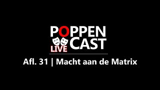 Macht aan de Matrix | PoppenCast #31 (LIVE)