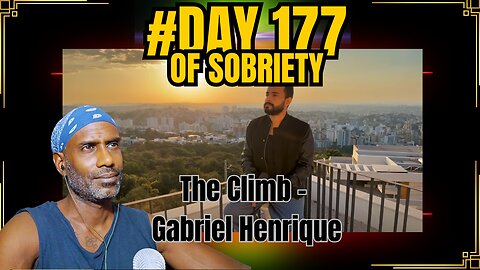 Reaching New Heights with The Climb - Gabriel Henrique | Day 177 of Sobriety @GabrielHenriqueMusic