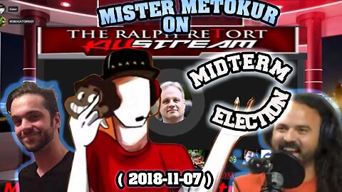 Killstream - Mister Metokur on The Killstream - Midterm Election 2018 [W Timestamps ] [ 2018-11-07 ]
